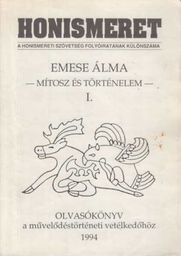 Gyapay Gábor dr. - Honismeret különszám: Emese álma- Mítosz és történelem I. (Olvasókönyv a művelődéstörténeti vetélkedőhöz 1994.)