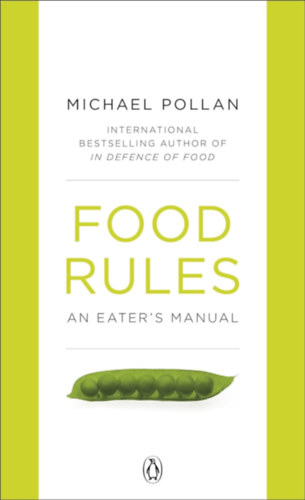 Michael Pollan - Food Rules: An Eater's Manual (tkezsi szablyok: az evs kziknyve)