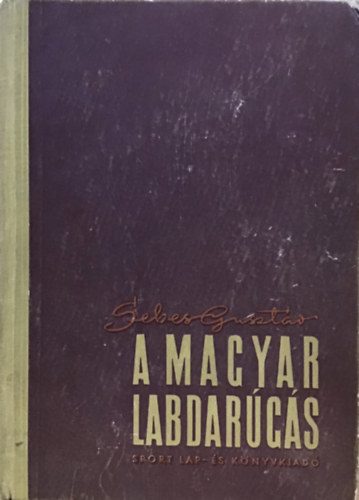 Sebes Gusztáv - A magyar labdarúgás I-II. (Technika-taktika egy kötetben)