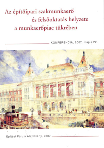 Schrder Mihly - Az ptipari szakmunkaer s felsoktats helyzete a munkaerpiac tkrben- Konferencia, 2007. mjus 22.