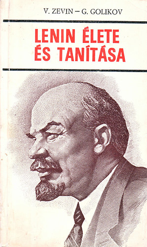 V. Zevin; G. Golikov - Lenin �lete �s tan�t�sa