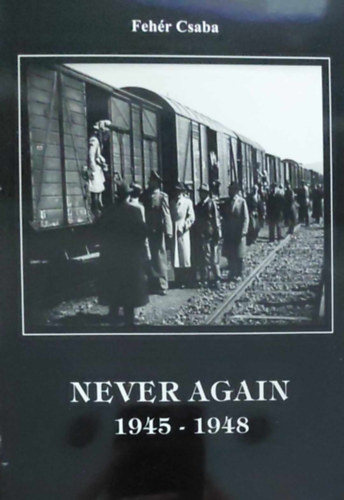 Feh�r Csaba - Never again 1945-1948