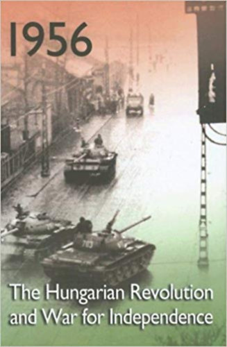 Bla K. Kirly, Nagy Kroly Lee Congdon - 1956 - The Hungarian Revolution and War for Independence