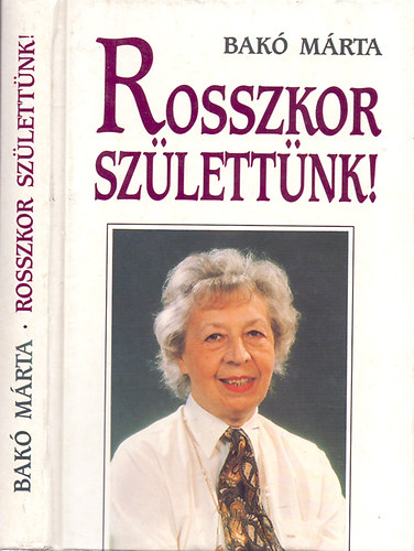 Bak� M�rta - Rosszkor sz�lett�nk!