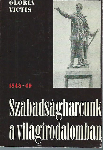 Gloria Victis - Szabadságharcunk a világirodalomban 1848-49.