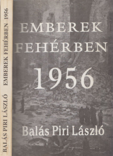 Balás-Piri László - Emberek fehérben 1956 (dedikált)