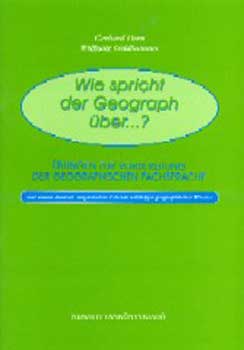 Gerhard Dorn; Wolfgang Goldhammer - Wie spricht der Geograph �ber...? - F�ldrajzi alapismeretek (n�met)