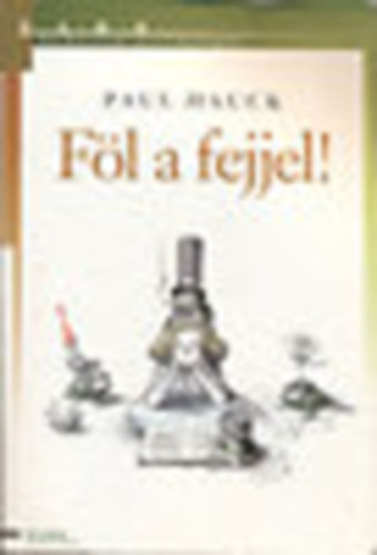 Paul Hauck - F�l a fejjel (H�tk�znapi pszichol�gia)