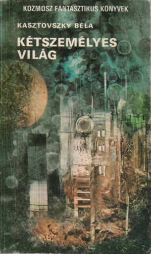 Kaszás István Kasztovszky Béla - Kétszemélyes világ - A felderítő