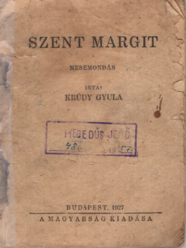 Kr�dy Gyula - Szent Margit (Mesemond�s)- A Magyars�g K�nyve 1. (1927. szeptember)- I. kiad�s