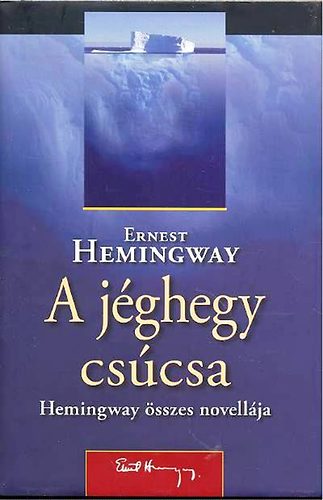Ernest Hemingway - A jghegy cscsa - Hemingway sszes novellja