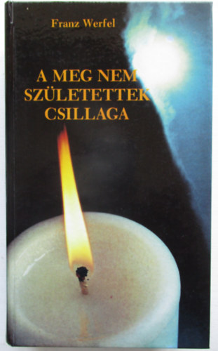 Franz Werfel - A meg nem sz�letettek csillaga