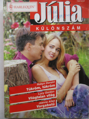 Lucy Gordon, Jeanne Allan Robyn Donald - J�lia k�l�nsz�m 2003/1.: T�kr�m, t�kr�m; Vil�gtalan vil�g; Vargabet�