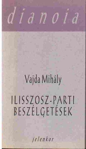 Vajda Mihály - Ilisszosz-parti beszélgetések