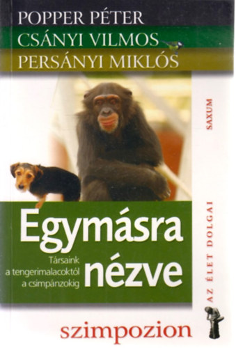Persányi Miklós; Popper Péter; Csányi Vilmos - Egymásra nézve