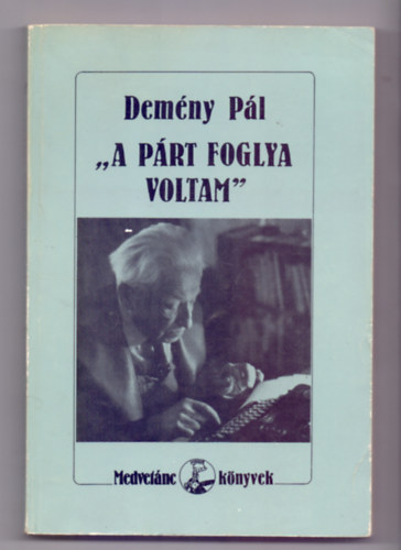 Dem�ny P�l - "A p�rt foglya voltam" (Dem�ny P�l �lete)