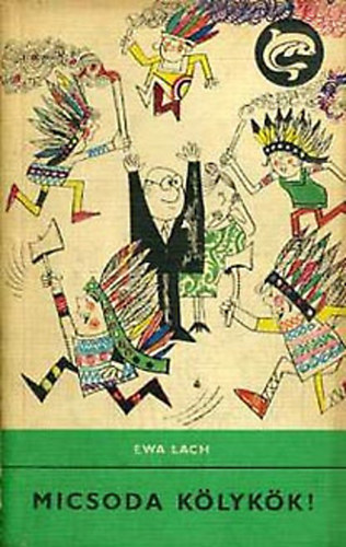 Ewa Lach - Micsoda k�lyk�k!