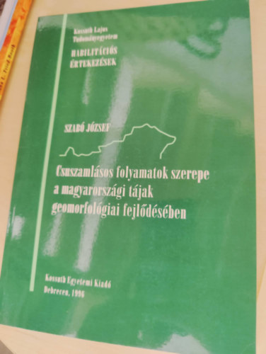Szab� J�zsef - Csuszaml�sos folyamatok szerepe a magyarorsz�gi t�jak geomorfol�giai fejl�d�s�ben