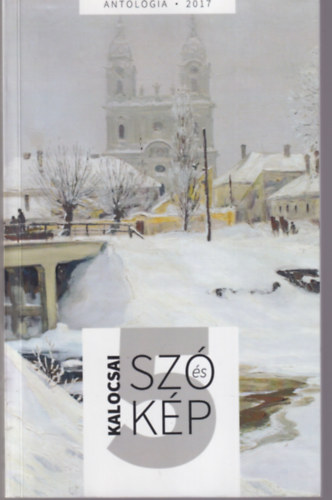 Balogh Csaba Zoltn, Kiss Istvn Nmeth Sndor - Kalocsai sz s kp 5. ktet - Antolgia 2017