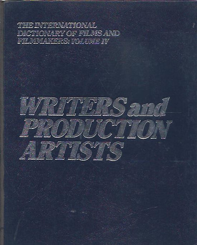 James Vinson - The International Dictionary of Films and Filmmakers: Volume IV. - Writers and Production Artists ( rk s Mvszek)