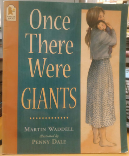 Penny Dale Martin Waddell - Once There Were Giants (Walker Books)
