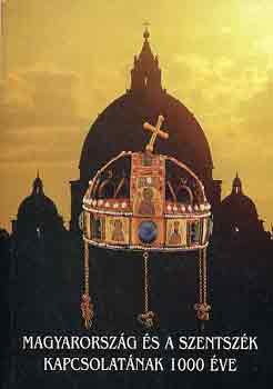 Zombori István (szerk.) - Magyarország és a Szentszék kapcsolatának 1000 éve