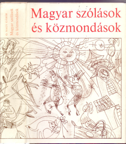 O. Nagy Gbor - Magyar szlsok s kzmondsok (Sznt Piroska illusztrciival)