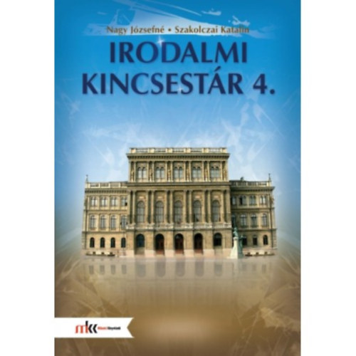 Szakolczai Katalin - Nagy J�zsefn� - Irodalmi kincsest�r 4. oszt�lyosoknak