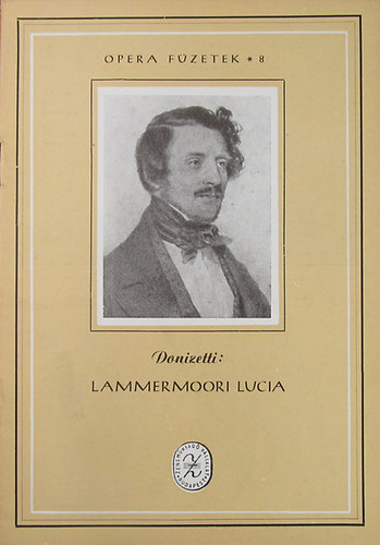Gaetano Donizetti - Lammermoori Lucia (Operaf�zetek 8.)