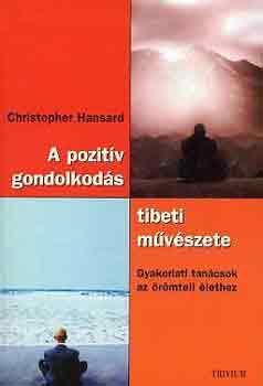 Christopher Hansard - A pozit�v gondolkod�s tibeti m�v�szete