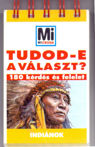 szerk.: Lvai Jlia - Tudod-e a vlaszt? - Indinok