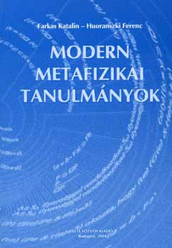 Farkas Katalin; Huoranszki Ferenc (szerk.) - Modern metafizikai tanulmányok