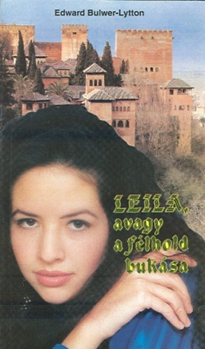 Edward Bulwer-Lytton - Leila,avagy a félhold bukása