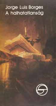 Jorge Luis Borges - A halhatatlans�g
