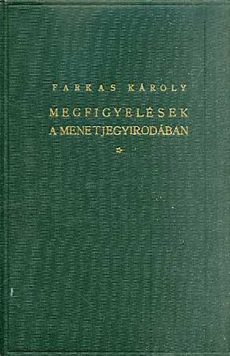 Farkas K�roly - Megfigyel�sek a menetjegyirod�ban