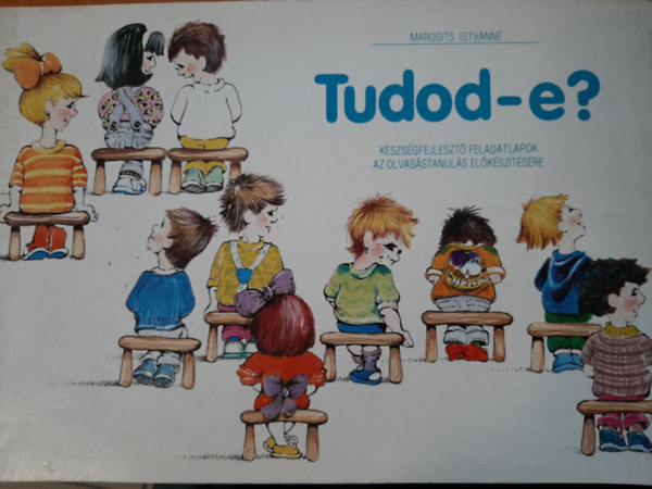 Marosits Istv�nn� - Tudod-e ? K�szs�gfejleszt� feladatlapok az olvas�stanul�s el�k�sz�t�s�re