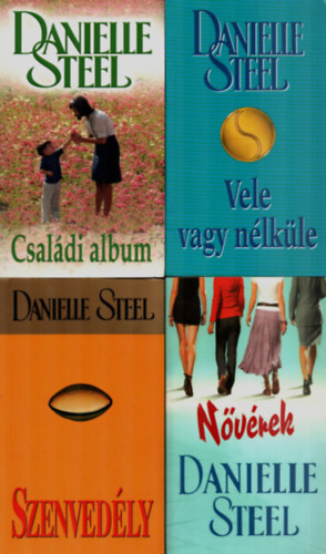 Danielle Steel - 4 db Danielle Steel egytt: Csaldi album, Vele vagy nlkle, Szenvedly, Nvrek.