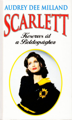 Audrey D. Milland - Scarlett-Keserves �t a boldogs�ghoz