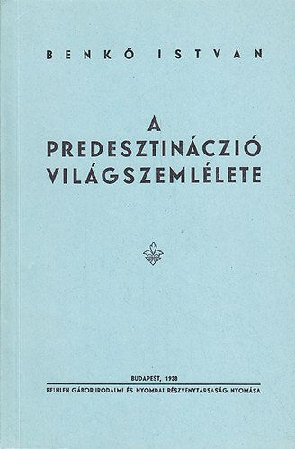 Benk Istvn - A predesztinczi vilgszemllete
