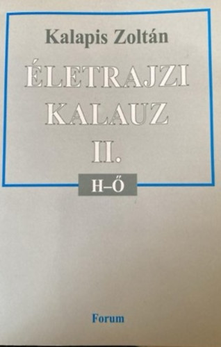 Kalapis Zoltán - Életrajzi kalauz II. H-Ö