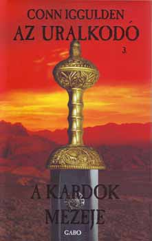 Conn Iggulden - Az uralkod� 3. - A kardok mezeje