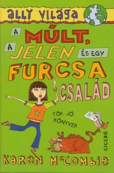 Karen McCombie - Mlt, a jelen s egy furcsa csald