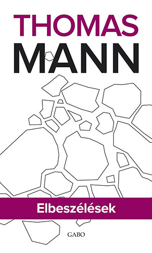 Thomas Mann - Elbesz�l�sek