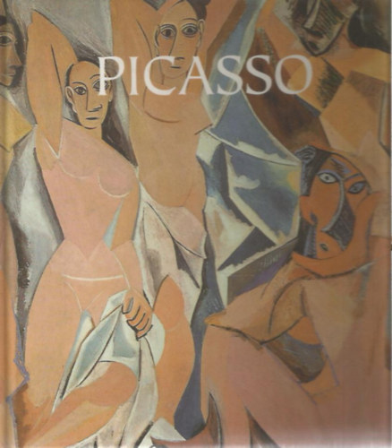 Nagy Mzes Rita  (szerk.) - Pablo Picasso - A gyermekkortl a kubizmusig (1881-1914)