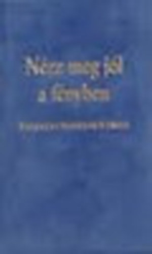 P�lfalvi N�ndor - N�zz meg j�l a f�nyben (versek)