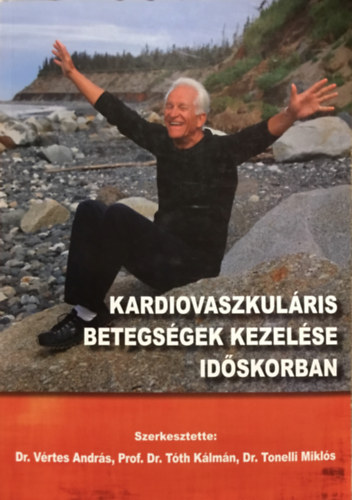 Dr. Prof. Dr. T�th K�lm�n, Dr. Tonelli Mikl�s V�rtes Andr�s - Kardiovaszkul�ris betegs�gek kezel�se id�skorban