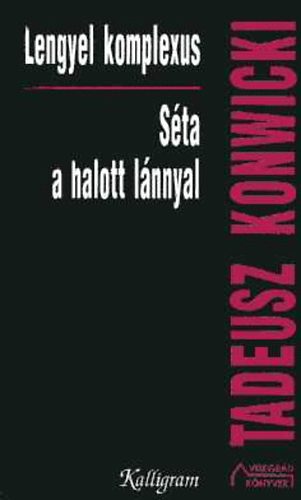 Tadeusz Konwicki - Lengyel komplexus - Séta a halott lánnyal