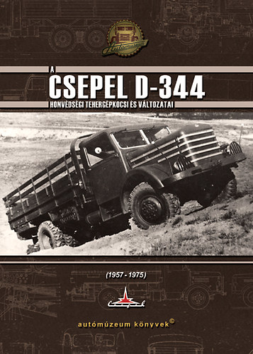 Boldizsár János Tibor - A Csepel D-344 honvédségi tehergépkocsi és változatai