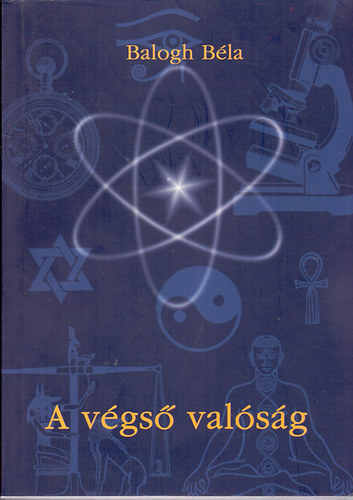 Balogh Béla - A végső valóság