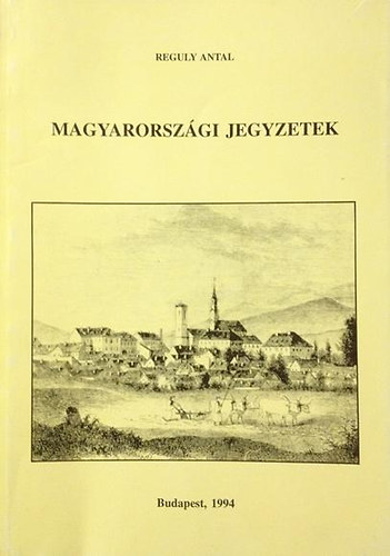 Reguly Antal - Magyarorszgi jegyzetek (Series Historica Ethnographiae 8.)
